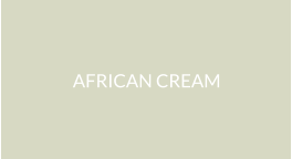 AFRICAN CREAM